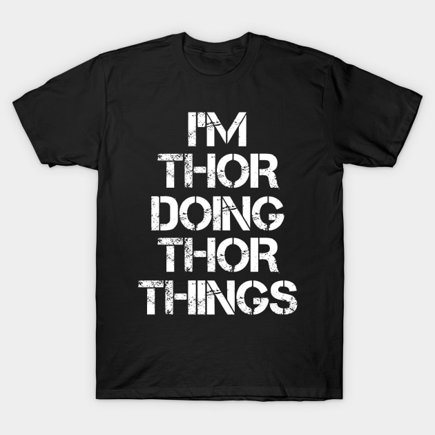 Thor Name T Shirt - Thor Doing Thor Things T-Shirt by Skyrick1